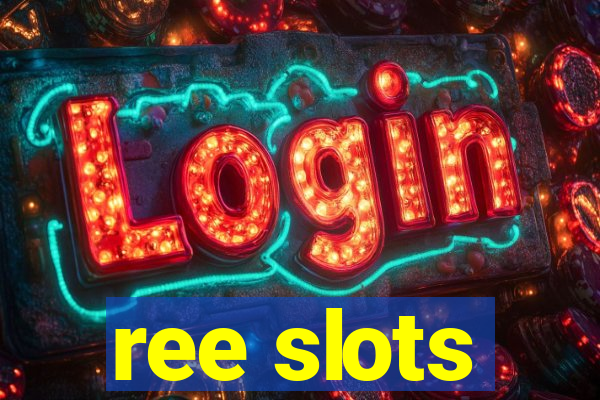 ree slots
